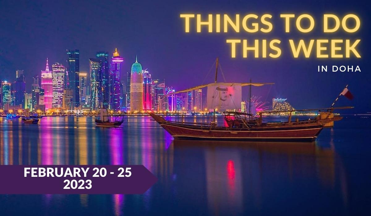 Things to do in Qatar this week: February 19 to 25, 2023